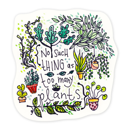 Too Many Plants 3" Sticker